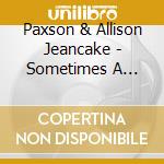 Paxson & Allison Jeancake - Sometimes A Light Surprises cd