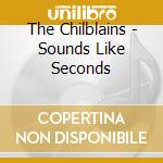 The Chilblains - Sounds Like Seconds cd