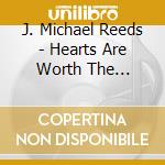 J. Michael Reeds - Hearts Are Worth The Mending cd