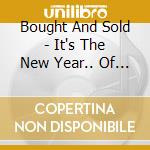 Bought And Sold - It's The New Year.. Of The Punk! cd
