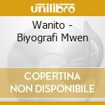 Wanito - Biyografi Mwen cd