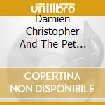 Damien Christopher And The Pet Project - Engulfed cd