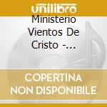 Ministerio Vientos De Cristo - Peticiones Testimonios Y Agradecimientos cd