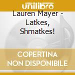 Lauren Mayer - Latkes, Shmatkes! cd