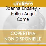 Joanna Endsley - Fallen Angel Come cd