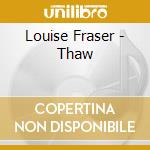 Louise Fraser - Thaw cd
