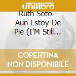 Ruth Soto - Aun Estoy De Pie (I'M Still Standing) cd
