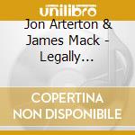 Jon Arterton & James Mack - Legally Married And The Sky Didn'T Fall cd