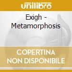 Exigh - Metamorphosis cd