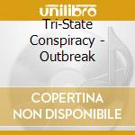 Tri-State Conspiracy - Outbreak cd