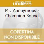 Mr. Anonymous - Champion Sound cd