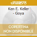 Ken E. Keller - Goya cd