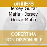 Jersey Guitar Mafia - Jersey Guitar Mafia cd