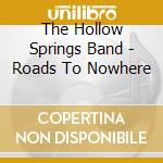The Hollow Springs Band - Roads To Nowhere cd