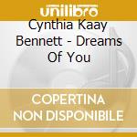 Cynthia Kaay Bennett - Dreams Of You cd