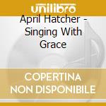 April Hatcher - Singing With Grace cd