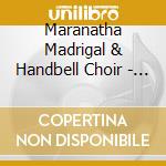 Maranatha Madrigal & Handbell Choir - There Is A Fountain cd musicale di Maranatha Madrigal & Handbell Choir