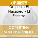 Orquesta El Macabeo - El Entierro cd