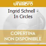 Ingrid Schnell - In Circles cd
