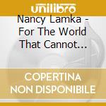 Nancy Lamka - For The World That Cannot Sleep cd