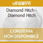 Diamond Hitch - Diamond Hitch cd