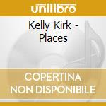 Kelly Kirk - Places cd