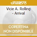 Vicie A. Rolling - Arrival cd