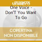 One Voice - Don'T You Want To Go cd