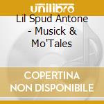 Lil Spud Antone - Musick & Mo'Tales cd