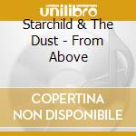 Starchild & The Dust - From Above cd