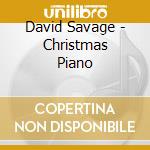 David Savage - Christmas Piano cd musicale di David Savage