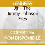 Jjf - The Jimmy Johnson Files cd