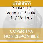 Shake It / Various - Shake It / Various cd