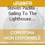 Steven Padilla - Sailing To The Lighthouse (Favorite Hymns, Vol. 1) cd