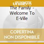 The Family - Welcome To E-Ville cd musicale di The Family