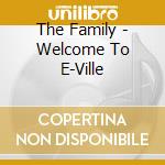 The Family - Welcome To E-Ville cd
