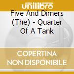 Five And Dimers (The) - Quarter Of A Tank cd