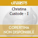 Christina Custode - I cd musicale di Christina Custode