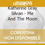Katherine Gray Silvan - Me And The Moon cd