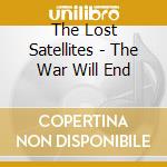 The Lost Satellites - The War Will End cd