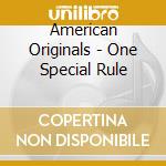 American Originals - One Special Rule cd