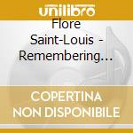 Flore Saint-Louis - Remembering Haiti cd musicale di Flore Saint