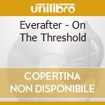 Everafter - On The Threshold cd