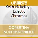Keith Mckelley - Eclectic Christmas cd