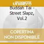 Buddah Tai - Street Slapz, Vol.2 cd