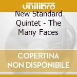 New Standard Quintet - The Many Faces cd musicale di New Standard Quintet