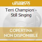 Terri Champion - Still Singing cd