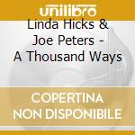 Linda Hicks & Joe Peters - A Thousand Ways cd musicale di Linda Hicks & Joe Peters