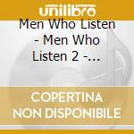 Men Who Listen - Men Who Listen 2 - Ep cd