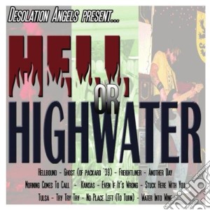 Desolation Angels Present Hell Or Highwater cd musicale di Desolation Angels